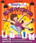 Image for Hungry Girl Happy Hour: 75 Recipes for Amazingly Fantastic Guilt-Free Cocktails and Party Foods