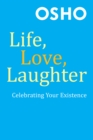 Image for Life, love, laughter: celebrating your existence