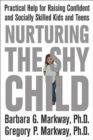 Image for Nurturing the Shy Child: Practical Help for Raising Confident and Socially Skilled Kids and Teens