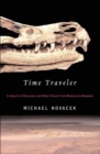 Image for Time traveler: in search of dinosaurs and other fossils from Montana to Mongolia