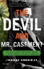 Image for Devil and Mr. Casement: One Man&#39;s Battle for Human Rights in South America&#39;s Heart of Darkness