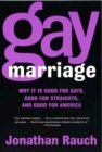 Image for Gay Marriage: Why It Is Good for Gays, Good for Straights, and Good for America