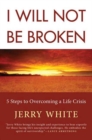 Image for I will not be broken: 5 steps to overcoming a life crisis