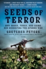 Image for Seeds of Terror: How Drugs, Thugs, and Crime Are Reshaping the Afghan War