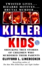 Image for Killer Kids: Shocking True Stories Of Children Who Murdered Their Parents