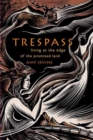 Image for Trespass: Living at the Edge of the Promised Land