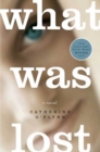 Image for What Was Lost: A Novel