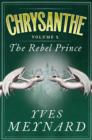Image for Rebel Prince: Chrysanthe Vol. 2