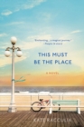 Image for This Must Be the Place: A Novel
