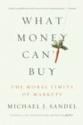 Image for What money can&#39;t buy: the moral limits of markets