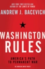 Image for Washington Rules: America&#39;s Path to Permanent War