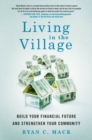 Image for Living in the village: build your financial future and strengthen your community
