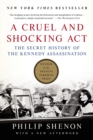 Image for Cruel and Shocking Act: The Secret History of the Kennedy Assassination