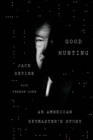Image for Good Hunting: An American Spymaster&#39;s Story
