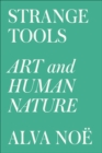 Image for Strange Tools: Art and Human Nature