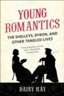 Image for Young Romantics: The Shelleys, Byron, and Other Tangled Lives