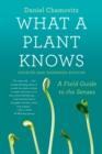 Image for What a plant knows: a field guide to the senses