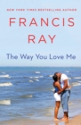 Image for Way You Love Me: A Grayson Friends Novel