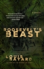 Image for Roosevelt&#39;s Beast: A Novel