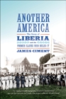 Image for Another America: the story of Liberia and the former slaves who ruled it