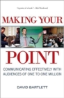 Image for Making Your Point: Communicating Effectively with Audiences of One to One Million