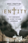 Image for The entity: five centuries of secret Vatican espionage