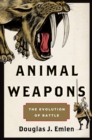 Image for Animal Weapons: The Evolution of Battle