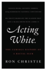 Image for Acting White: The Curious History of a Racial Slur