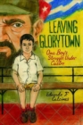 Image for Leaving Glorytown: one boy&#39;s struggle under Castro