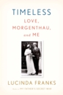 Image for Timeless: Love, Morgenthau, and Me