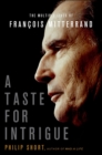 Image for Taste for Intrigue: The Multiple Lives of Francois Mitterrand