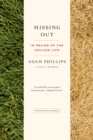 Image for Missing out: in praise of the unlived life