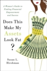 Image for Does this make my assets look fat?: a woman&#39;s guide to finding financial empowerment and success