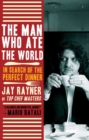 Image for Man Who Ate the World: In Search of the Perfect Dinner