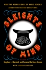 Image for Sleights of Mind: What the Neuroscience of Magic Reveals about Our Everyday Deceptions