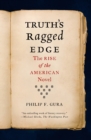 Image for Truth&#39;s ragged edge: the rise of the American novel