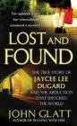 Image for Lost and Found: The True Story of Jaycee Lee Dugard and the Abduction that Shocked the World