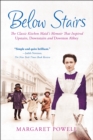 Image for Below Stairs: The Classic Kitchen Maid&#39;s Memoir That Inspired Upstairs, Downstairs and Downton Abbey
