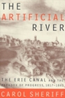 Image for The Artificial River: The Erie Canal and the Paradox of Progress, 1817-1862.