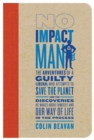 Image for No impact man: the adventures of a guilty liberal who attempts to save the planet, and the discoveries he makes about himself and our way of life in the process