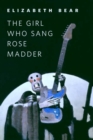 Image for Girl Who Sang Rose Madder: A Tor.Com Original