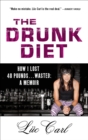Image for Drunk Diet: How I Lost 40 Pounds . . . Wasted: A Memoir