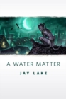 Image for Water Matter: A Tor.Com Original