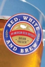 Image for Red, White, and Brew: An American Beer Odyssey