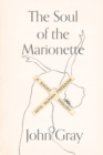 Image for The soul of the marionette: a short inquiry into human freedom
