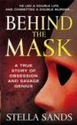 Image for Behind the mask: a true story of obsession and savage genius