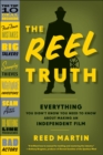 Image for Reel Truth: Everything You Didn&#39;t Know You Need to Know About Making an Independent Film