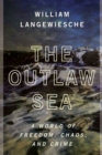 Image for The Outlaw Sea: A World of Freedom, Chaos, and Crime.