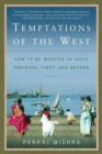 Image for Temptations of the West: how to be modern in India, Pakistan, Tibet and beyond