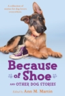 Image for Because of Shoe and Other Dog Stories.